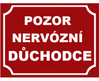 Plechová cedulka Pozor nervózní důchodce