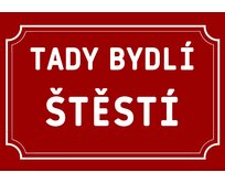 Plechová cedulka Tady bydlí štěstí