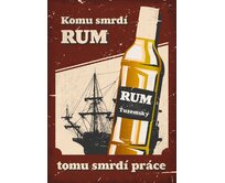 Plechová cedule Komu smrdí rum Velikost: A5 (20 x 15 cm) A5 (20 x 15 cm)