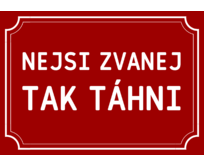 Plechová cedulka Nejsi zvanej