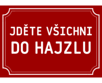 Plechová cedulka Jděte všichni do hajzlu