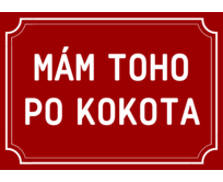 Plechová cedulka Mám toho po kokota