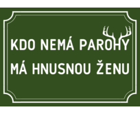 Plechová cedulka Kdo nemá parohy