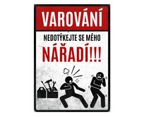 Plechová retro cedule / plakát - Nedotýkejte se mého nářadí Provedení:: Plechová cedule A4 cca 30 x 20 cm