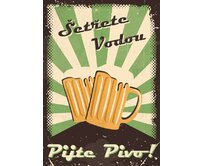 Plechová retro cedule - Šetřete vodou, pijte pivo Provedení: Dibond: 40 x 28,5 cm