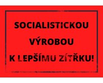 Plechová retro cedule - Socialistickou výrobou Provedení: Dibond: 20 x 15 cm