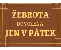 Plechová retro cedule - Žebrota dovolena jen v pátek Provedení: Hliník: 20 x 15 cm
