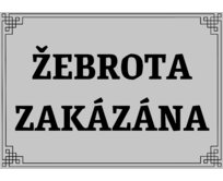 Plechová retro cedule - Žebrota zakázána Provedení: Dibond: 20 x 15 cm