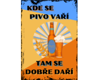 Plechová retro cedule - Kde se pivo vaří Provedení: Dibond: 30 x 20 cm