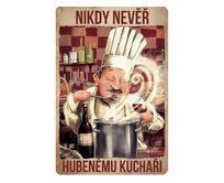 Plechová retro cedule - Nikdy nevěř hubenému kuchaři Provedení: Dibond: 40 x 28,5 cm