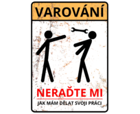 Plechová retro cedule - Neraďte mi... Provedení: Dibond: 30 x 20 cm