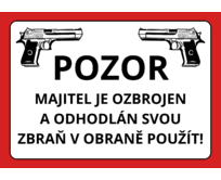 Plechová cedule - Pozor majitel je ozbrojen Provedení: Dibond: 20 x 15 cm