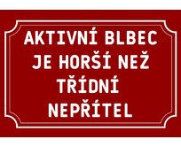 Plechová cedulka – Aktivní blbec Provedení: Hliník: 20 x 15 cm