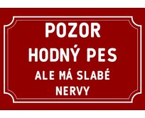 Plechová cedulka – Pozor hodný pes... Provedení: Dibond: 40 x 28,5 cm