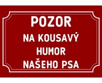 Plechová cedulka – Pozor na kousavý humor... Provedení: Dibond: 30 x 20 cm