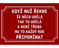 Plechová cedulka – Když muž řekne Provedení: Dibond: 40 x 28,5 cm