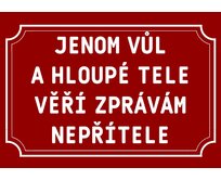 Plechová cedulka – Jenom vůl Provedení: Hliník: 20 x 15 cm