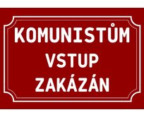 Plechová cedulka – Komunistům Provedení: Hliník: 30 x 20 cm
