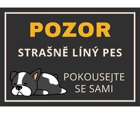 Plechová cedulka – Pozor líný pes... Provedení: Dibond: 40 x 28,5 cm