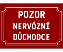 Plechová cedulka – Pozor nervózní důchodce Provedení: Dibond: 40 x 28,5 cm