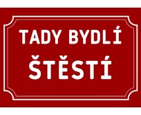 Plechová cedulka – Tady bydlí štěstí Provedení: Hliník: 20 x 15 cm