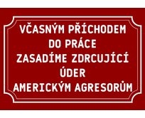 Plechová cedulka – Včasným příchodem Provedení: Dibond: 40 x 28,5 cm