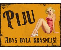 Plechová retro cedule - Piju Provedení: Hliník: 30 x 20 cm