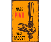 Plechová retro cedule - Naše pivo, vaše radost Provedení: Hliník: 30 x 20 cm