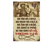 Plechová retro cedule - Kdo víno má a nepije... Provedení: Hliník: 20 x 15 cm
