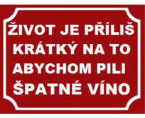 Plechová cedulka 20 x 15 cm – Život je příliš krátký