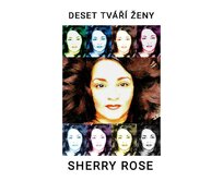 Deset tváří ženy - Sherry Rose