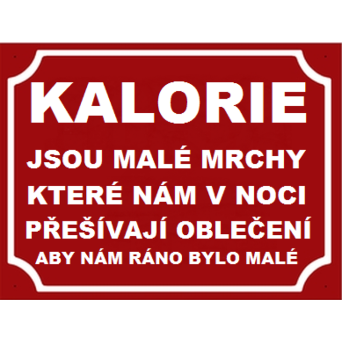 Plechová cedulka Kalorie jsou malé mrchy