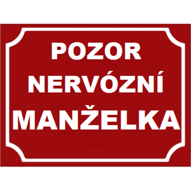 Plechová cedulka Pozor nervózní manželka