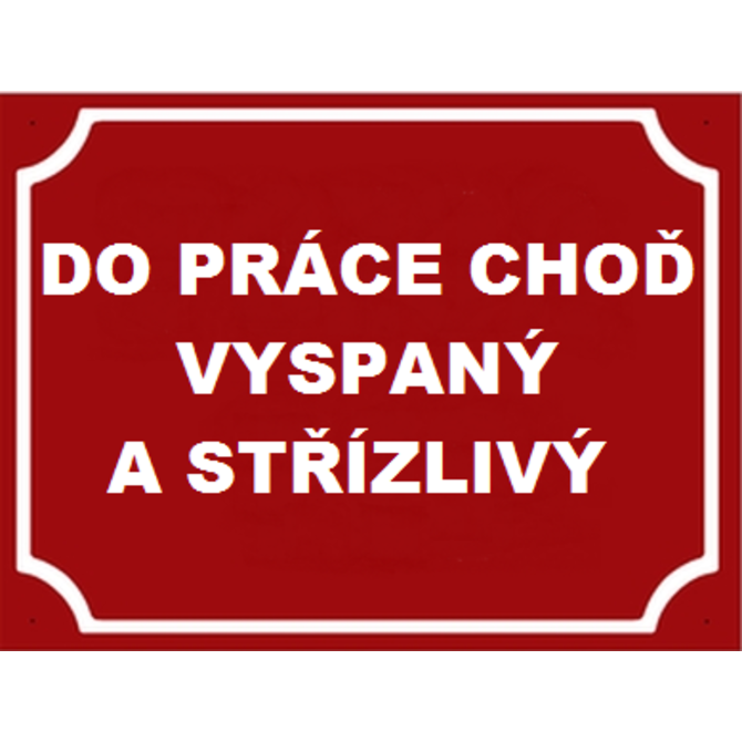 Plechová cedulka Do práce choď