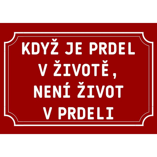 Plechová cedulka Když je prdel