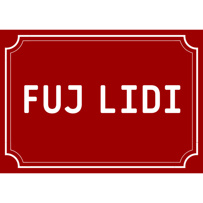 Plechová cedulka Fuj lidi