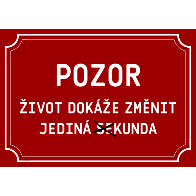 Plechová cedulka Život změní jediná (se)kunda