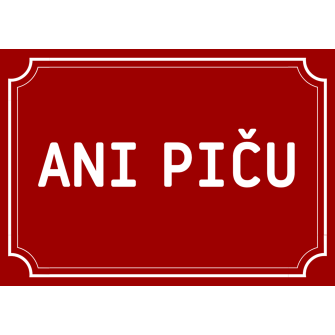 Plechová cedulka Ani piču