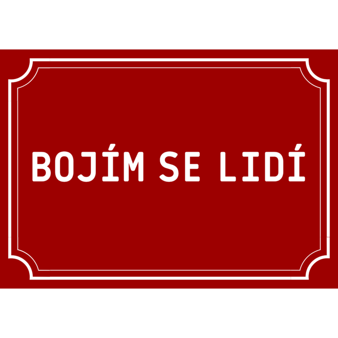 Plechová cedulka Bojím se lidí