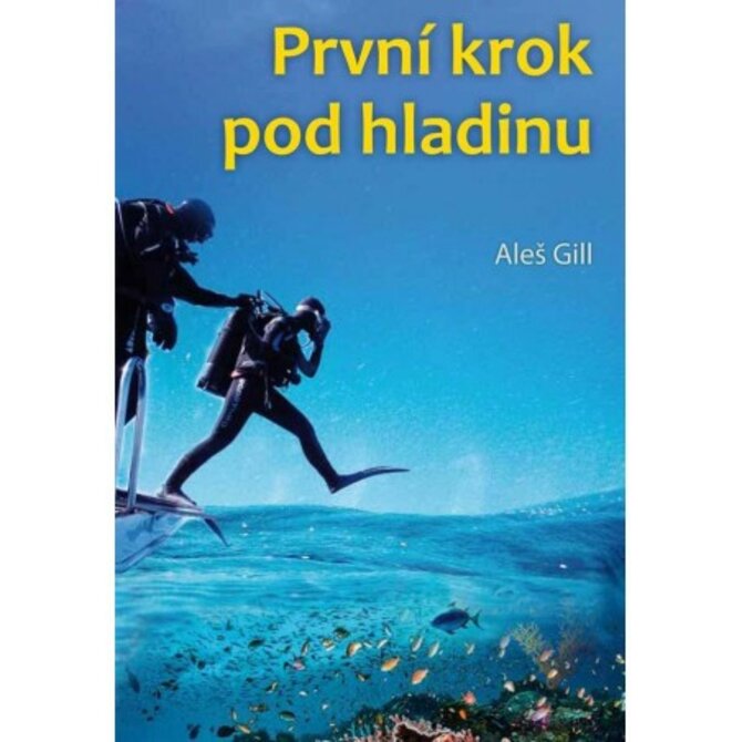 Aleš Gill Kniha první krok pod hladinu - Aleš Gill