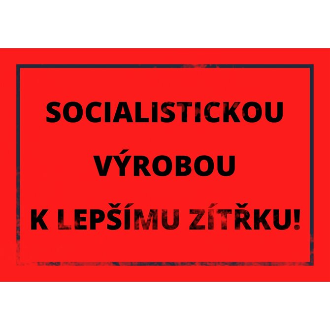 Plechová cedulka 20 x 15 cm – Socialistickou výrobou
