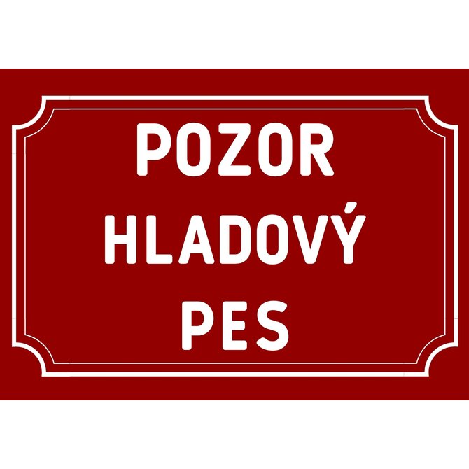 Plechová cedulka – Pozor hladový pes Provedení: Hliník: 20 x 15 cm