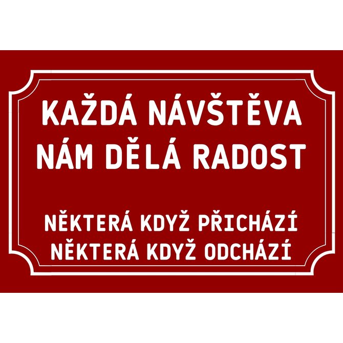 Plechová cedulka – Každá návštěva Provedení: Hliník: 30 x 20 cm