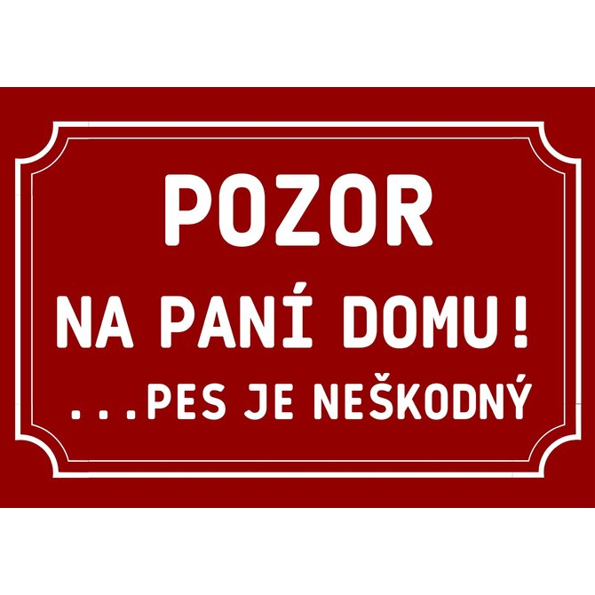 Plechová cedulka – Pozor na paní domu Provedení: Hliník: 20 x 15 cm