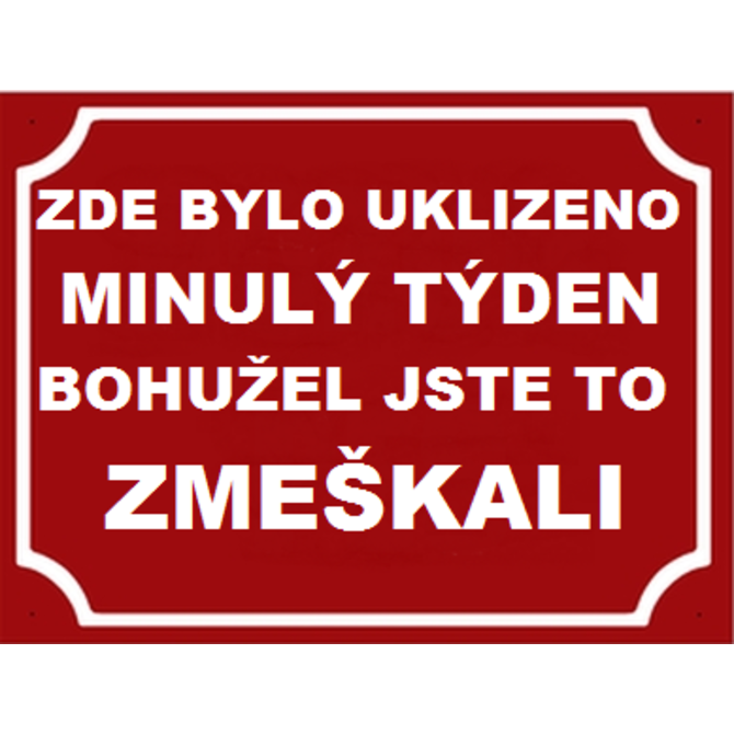 Plechová cedulka 20 x 15 cm – Zde bylo uklizeno